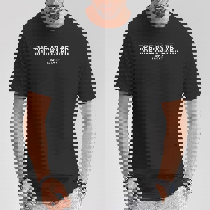 Three Days Later Luke 24 T-Shirt Unique Gifts