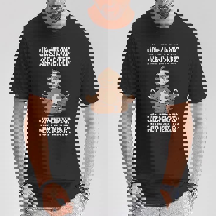 Und Jetzt Atmen Alle Mal Tief Ein Faultier Lustiges Spruch T-Shirt Lustige Geschenke