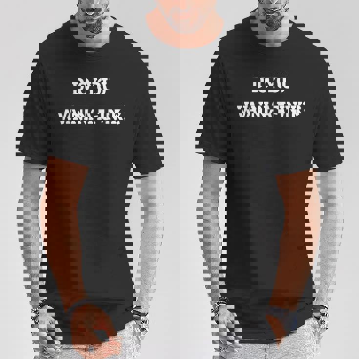 DO YOU WANNA FUNK T-SHIRT T-Shirt Unique Gifts