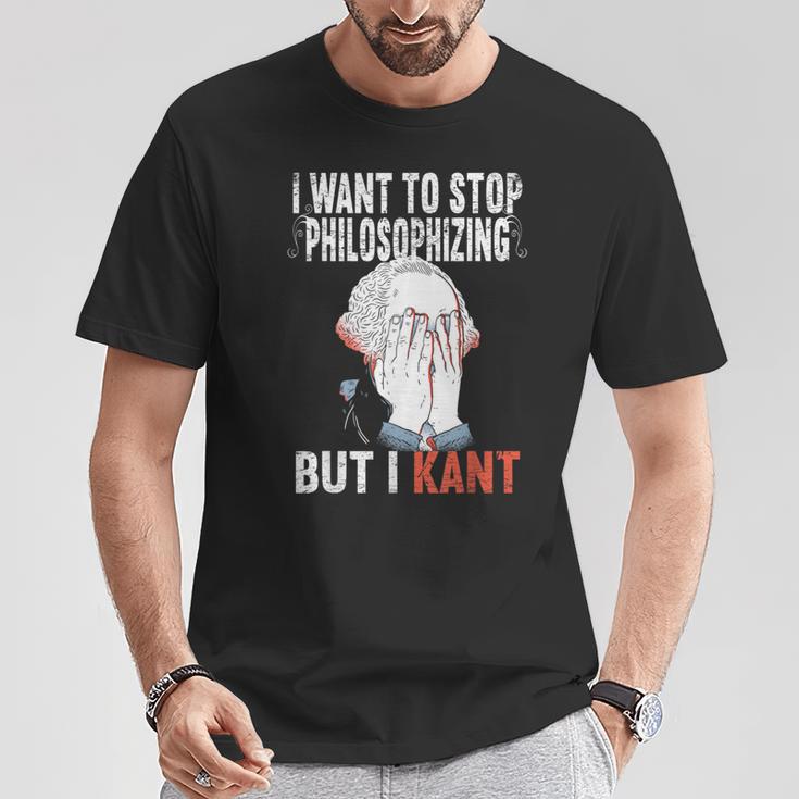 I Want To Stop Philosophizing But I Kant Immanuel Philosophy T-Shirt Lustige Geschenke