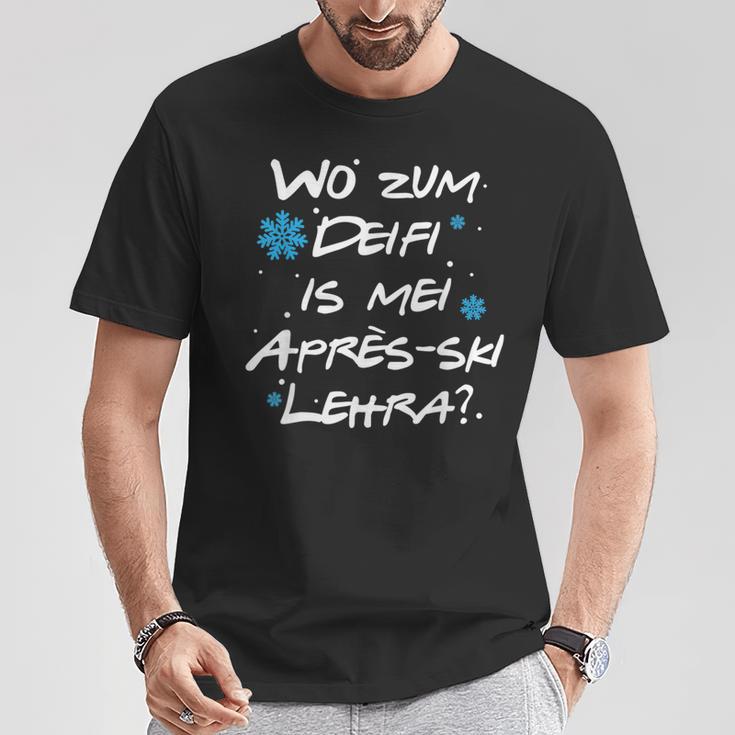 Wo Zum Deifi Is Mei Après-Ski Lehra T-Shirt Lustige Geschenke