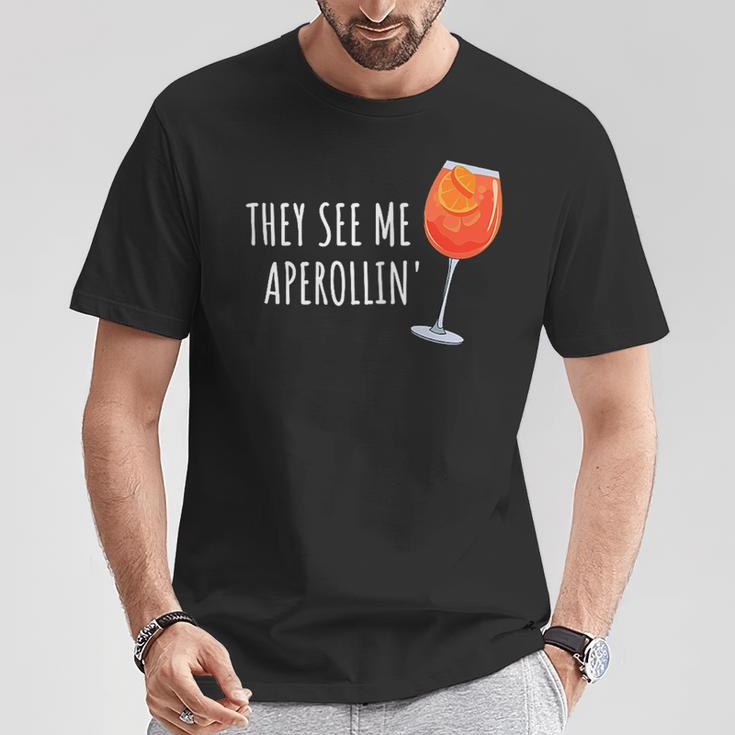 They See Me Aperollin' Cocktail Summer Drink Aperol T-Shirt Lustige Geschenke