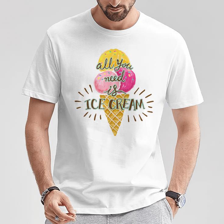 Alles Was Sie Brauchen Ist Eis Everything You Need Is Eis T-Shirt Lustige Geschenke