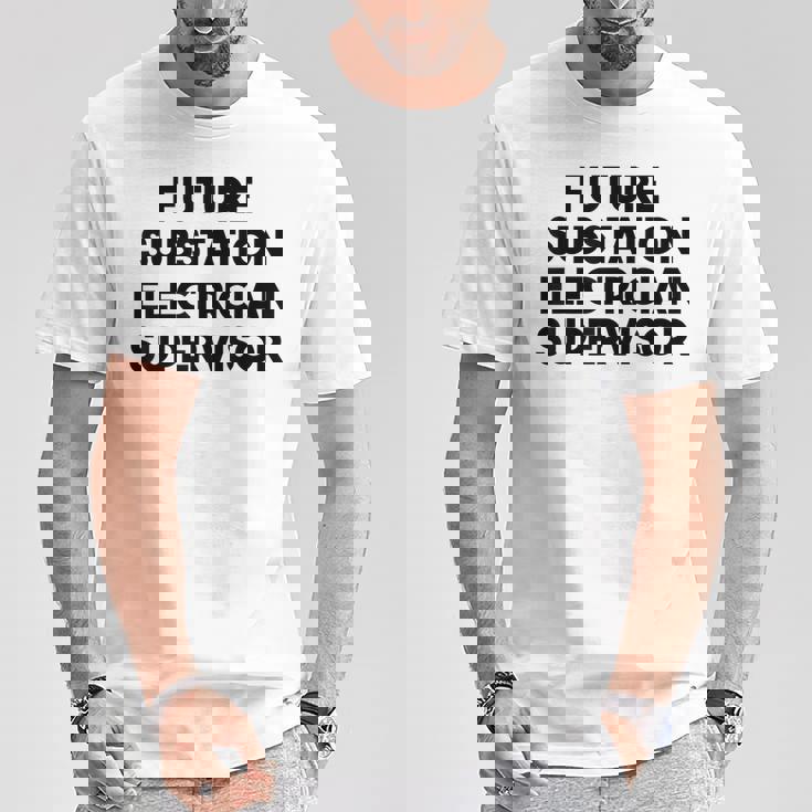 Future Substation Electrician Supervisor T-Shirt Unique Gifts