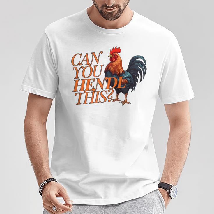 Can You Hendl This Rooster Chicken Giggal Gockel Chicken Farm T-Shirt Lustige Geschenke