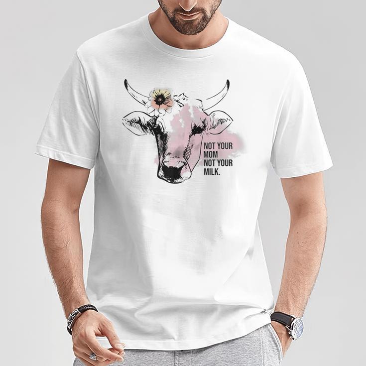 Not Your Mom Not Your Milk T-Shirt Lustige Geschenke