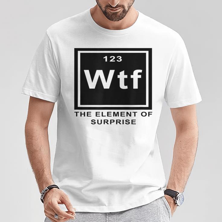 Science Witz Periodic Table Is The Element Of Surprise Wtf Gray T-Shirt Lustige Geschenke