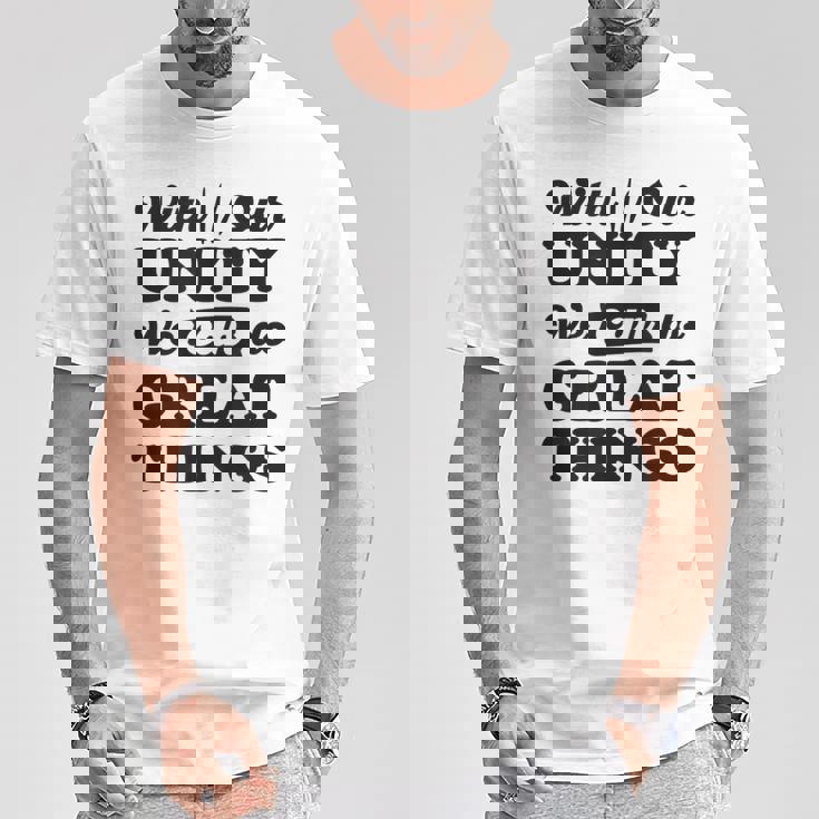 With Our Unity We Can Do Great Things Compassion First T-Shirt - Monsterry