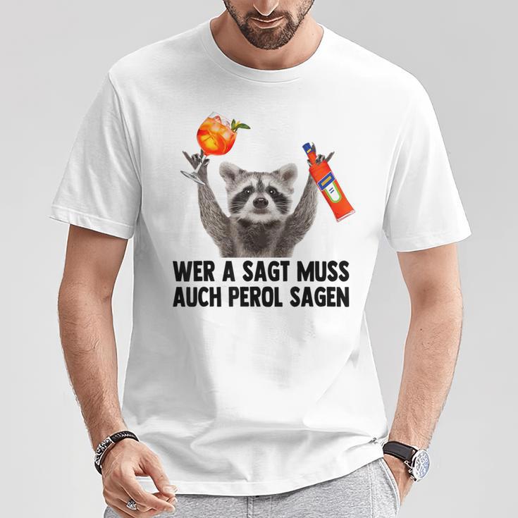 Wer A Sagt Muss Auch Perol Sagen Waschbär Meme Pedro Spritz T-Shirt Lustige Geschenke