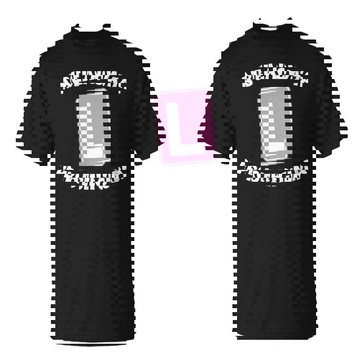 Abuela Novata Pero Bien Guapa Abuela En Prácticas Cuello Camiseta unisex