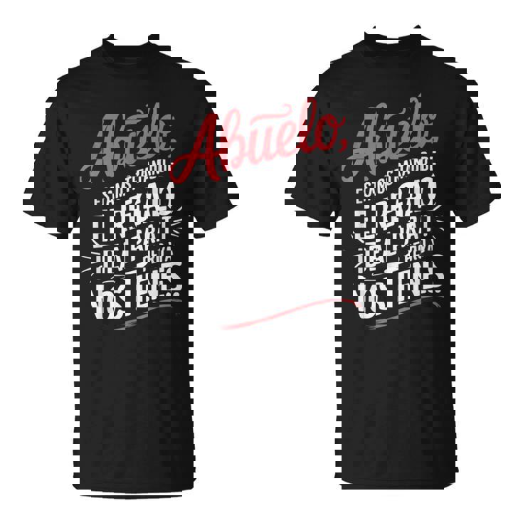 Abuelo Hombre Divertida Día Del Abuelo Regalo Tienes Camiseta unisex