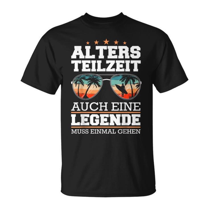 Atz Altersteilzeit Auch Eine Legende Muss Einmal Gehen T-Shirt