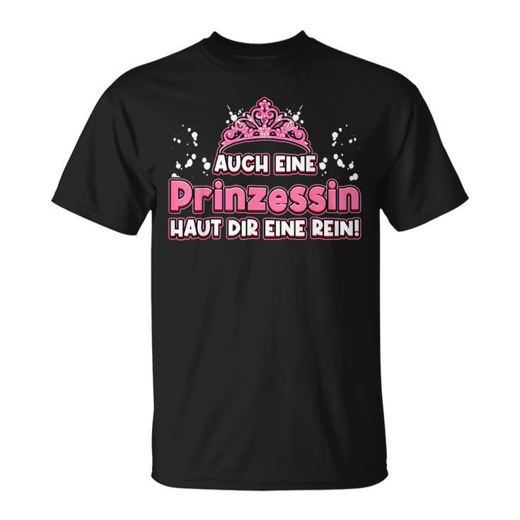 Auch Eine Prinzessin Haut Dir Eine Rein Krone Princess T-Shirt