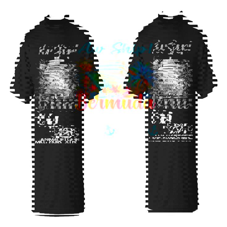 Aw Ship Its A Bermuda Trip 2025 Bermuda Cruise Trip Vacation T-Shirt