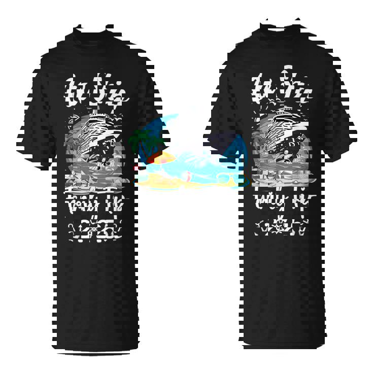 Aw Ship It's A Family Trip 2025 Family Matching Cruise Trip T-Shirt