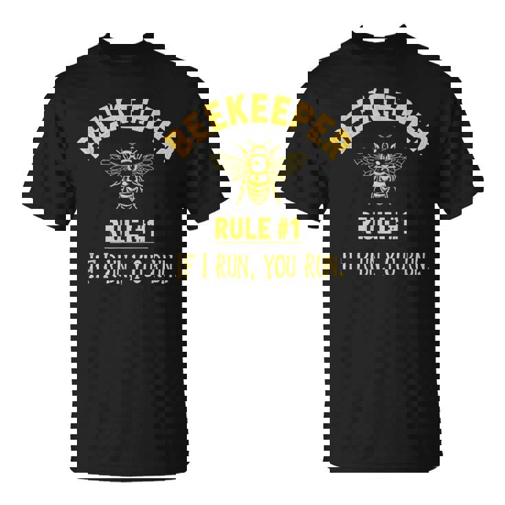 Beekeeper Rule 1 If I Run You Run Bees Honey Beekeeping T-Shirt