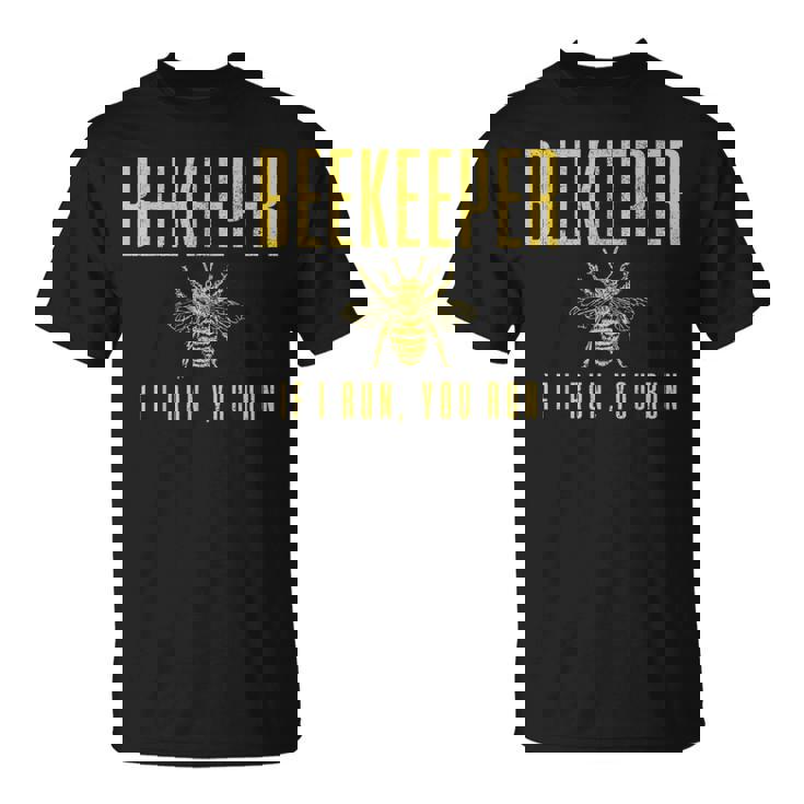 Beekeeper If I Run You Run Beekeeping Beekeeper T-Shirt