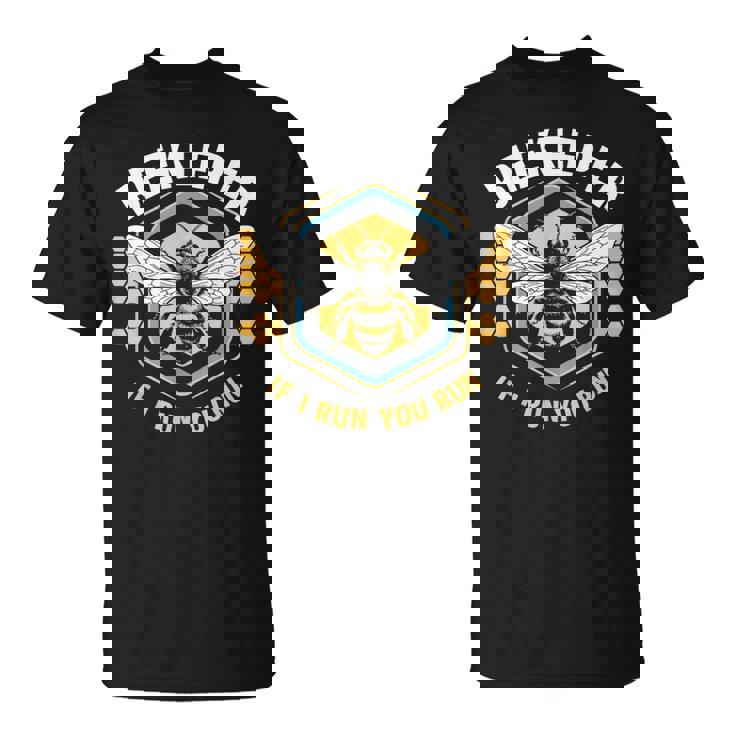 Beekeeper If I Run You Run T-Shirt