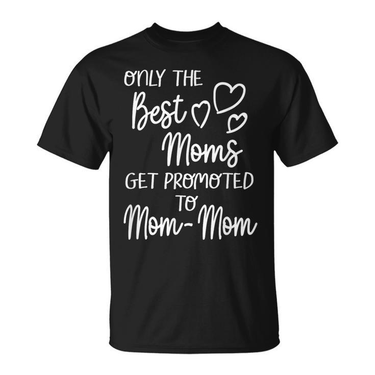The Best Moms Get Promoted To Mom-Mom For Special Grandma T-Shirt