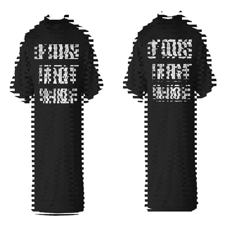 Bien Sûr Je Suis Droit Je Suis Nikolai T-Shirt