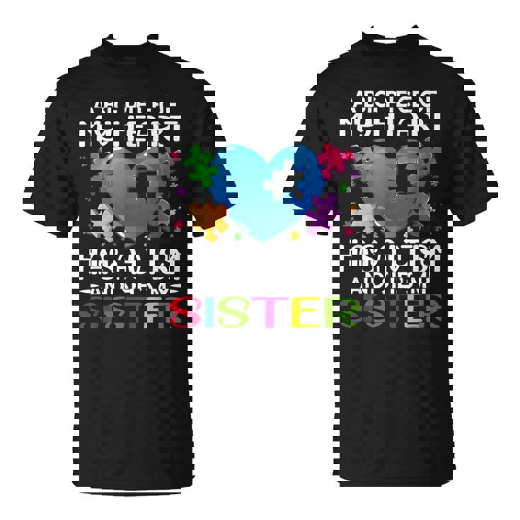 A Big Piece Of My Heart Has Autism And She's My Sister T-Shirt
