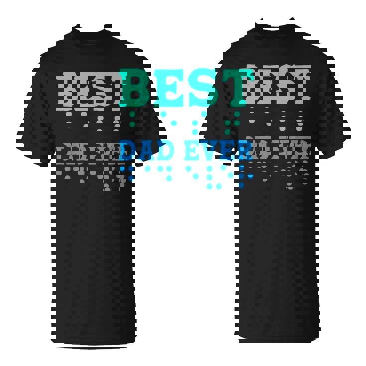 Braille Blind Awareness Best Dad Ever T-Shirt