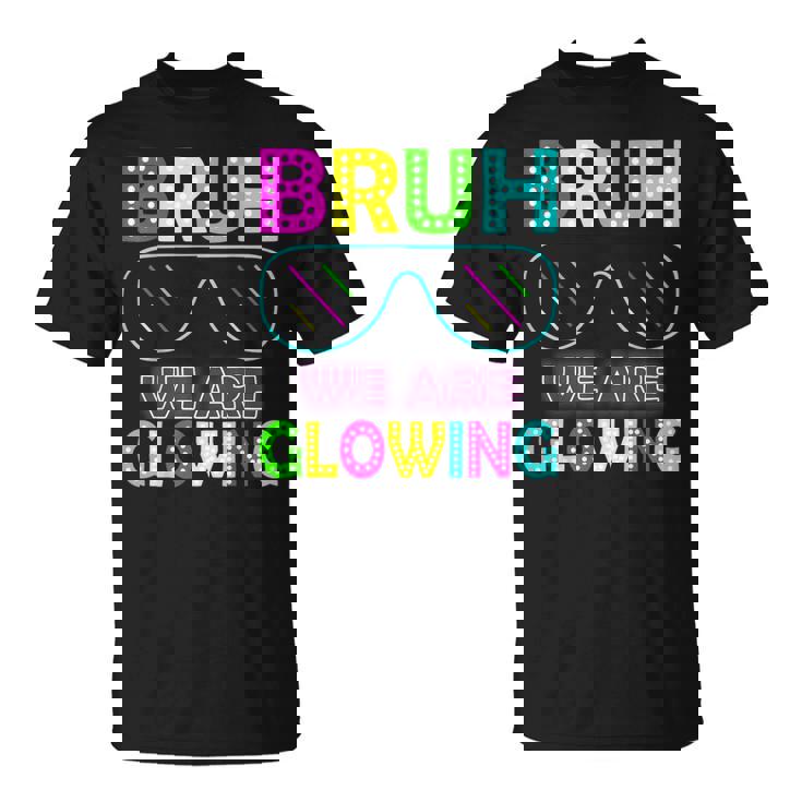 Bruh We Are Glowing Colorful Tie Dye Team For Women T-Shirt