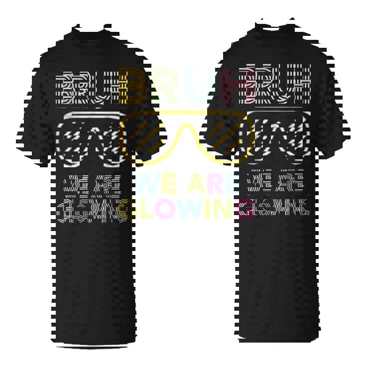 Bruh We Are Glowing In My Glowing Era Hello Summer Vacation T-Shirt