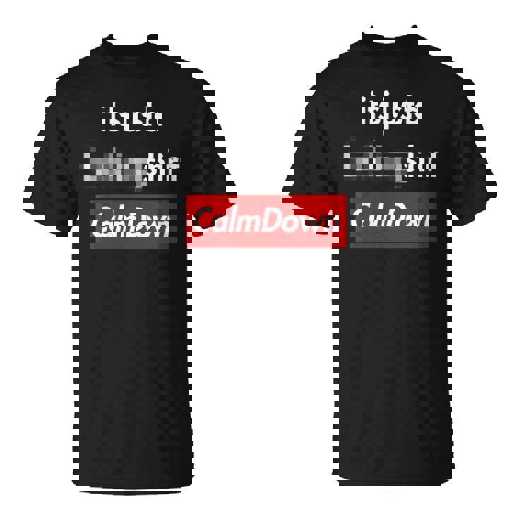 Calme C'est Juste Un T-Shirt