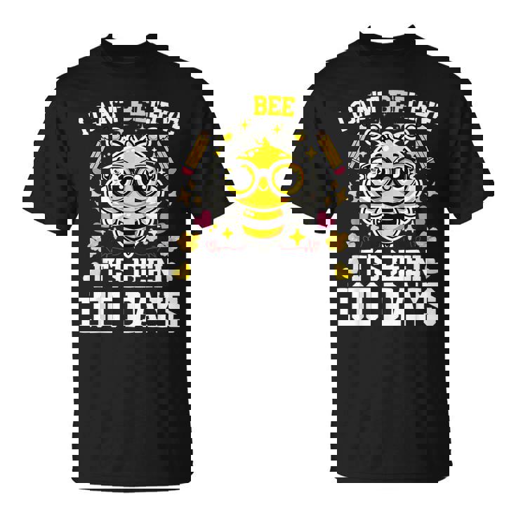 I Can't Believe Its Been 100 Days Cute Bee 100Th Day School T-Shirt