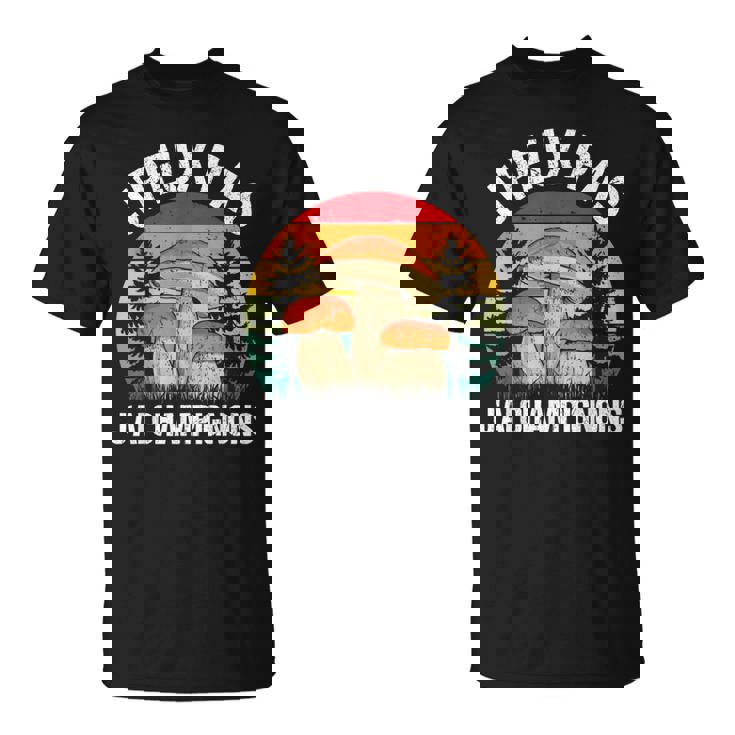 Champignon J'peux Pas J'ai Champignons Drôle Cèpes T-Shirt
