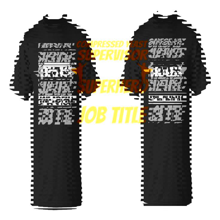 COMPRESSED YEAST SUPERVISOR Humor T-Shirt