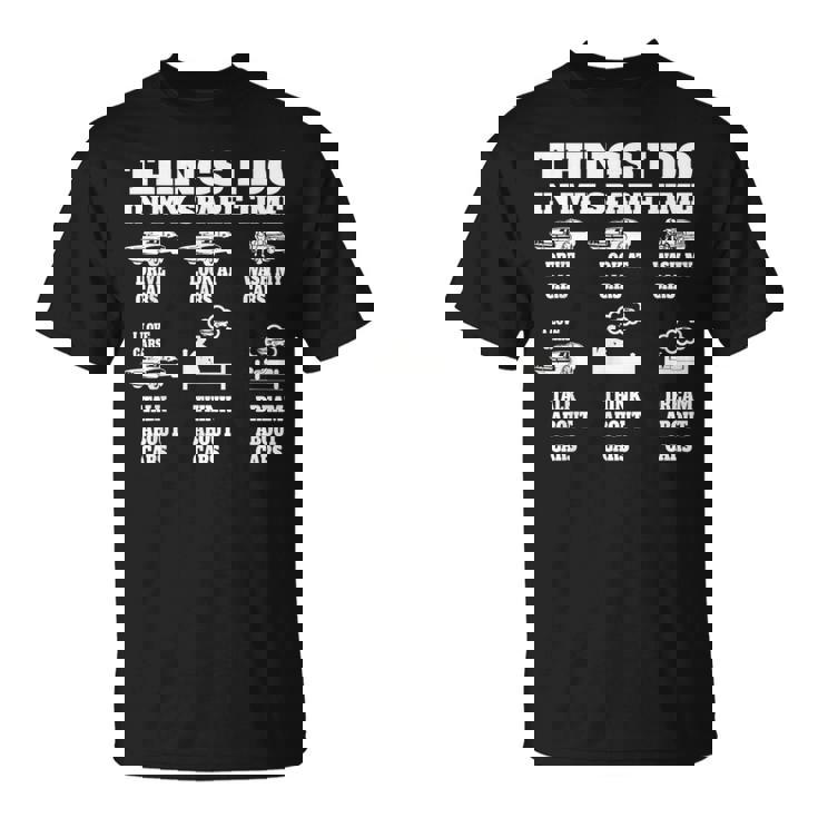 Cosas Que Hago En Mi Tiempo Libre Idea De Regalos Para Amantes De Los Coches Car Guy Camiseta unisex