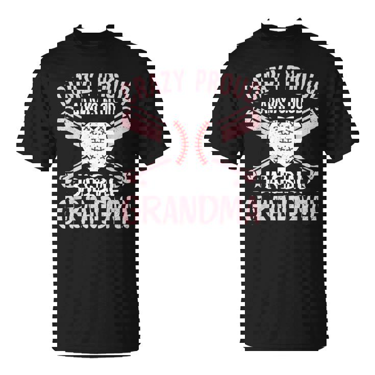 Crazy Proud Always Loud Baseball Grandma Grandmother T-Shirt