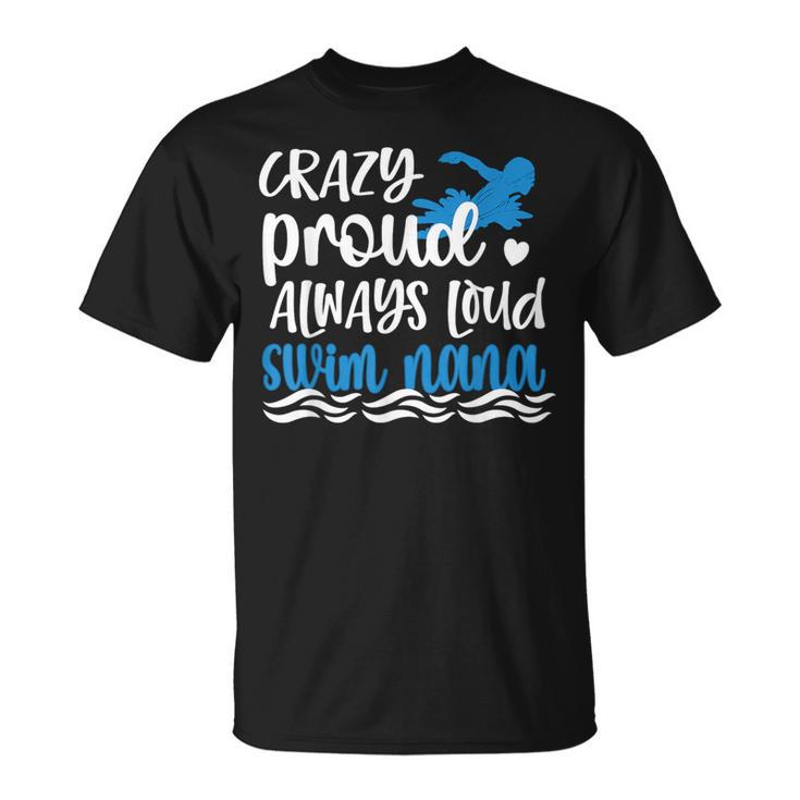 Crazy Proud Swim Nana Of A Swimmer Nana Grandma T-Shirt