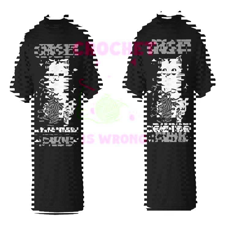 Crochet Because Murder Is Wrong Cat Knits T-Shirt
