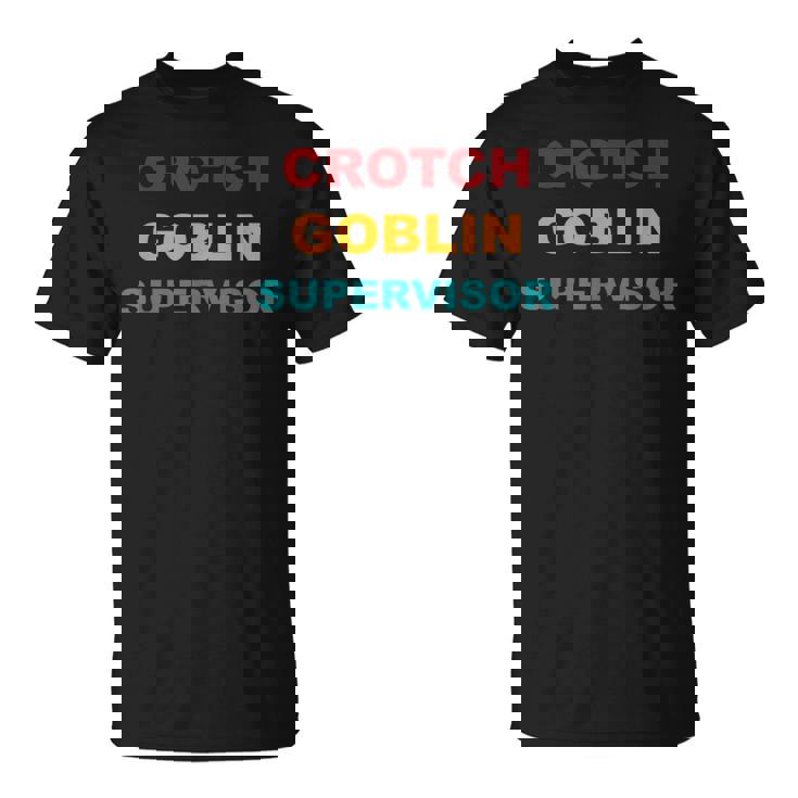 Crotch Goblin Supervisor Retro Apparel T-Shirt