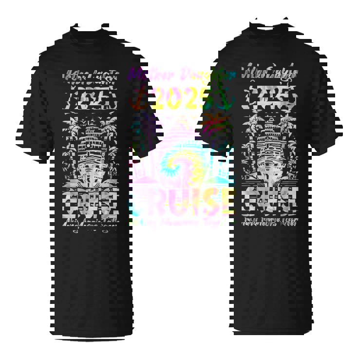 Cruise Mother Daughter Trip 2025 Mom Daughter Vacation T-Shirt