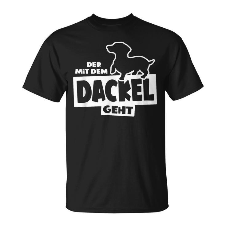 With The Dachshund Hunting Dog Goes Teckel Dog Training T-Shirt