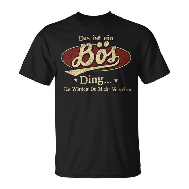 Das Ist Ein Boes Ding Das Würdest Du Nicht Verstehen Boes Name T-Shirt