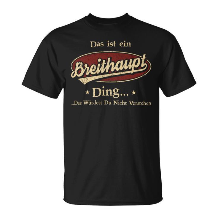 Das Ist Ein Breithaupt Ding Das Würdest Du Nicht Verstehen Breithaupt Name T-Shirt