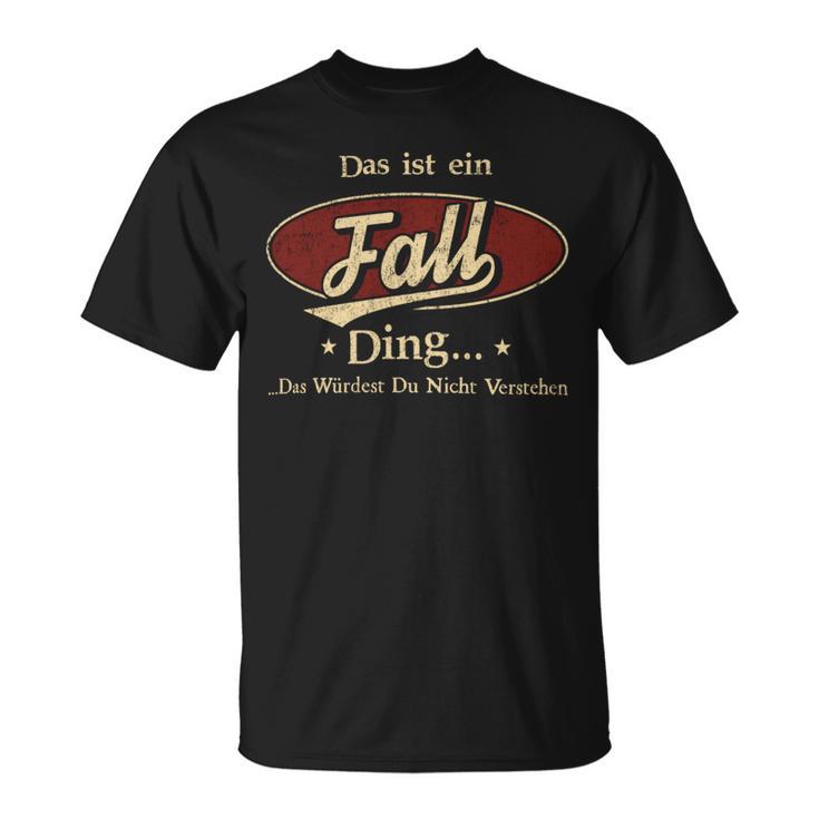 Das Ist Ein Fall Ding Das Würdest Du Nicht Verstehen Fall Name T-Shirt