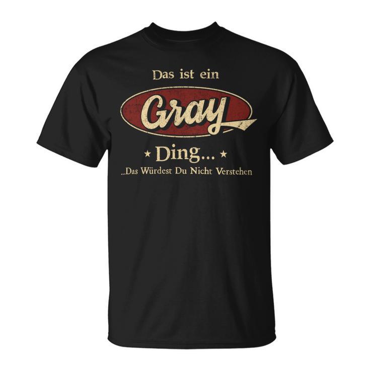 Das Ist Ein Gray Ding Das Würdest Du Nicht Verstehen Gray Name T-Shirt