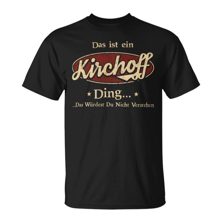 Das Ist Ein Kirchoff Ding Das Würdest Du Nicht Verstehen Kirchoff Name T-Shirt