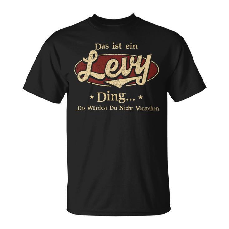 Das Ist Ein Levy Ding Das Würdest Du Nicht Verstehen Levy Name T-Shirt