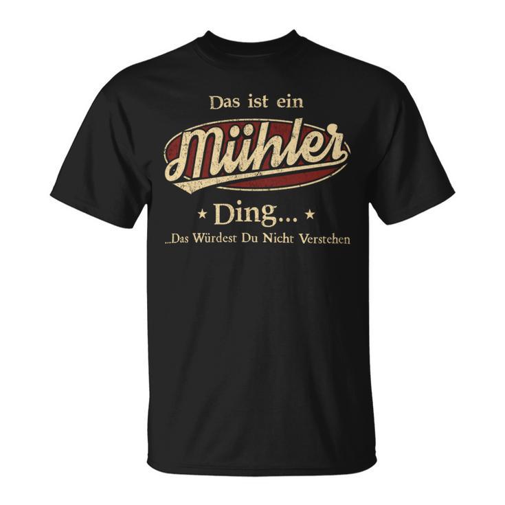 Das Ist Ein Muehler Ding Das Würdest Du Nicht Verstehen Muehler Name T-Shirt