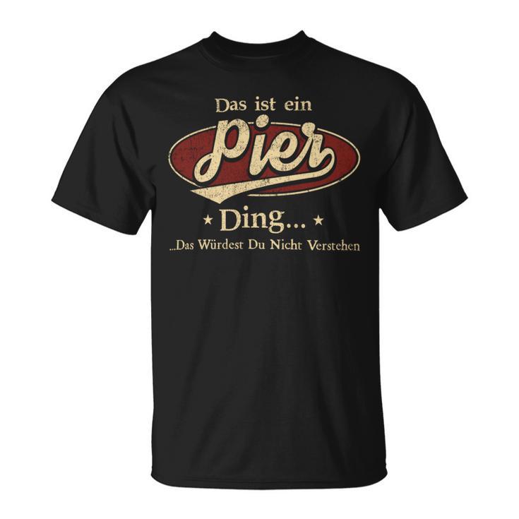 Das Ist Ein Pier Ding Das Würdest Du Nicht Verstehen Pier Name T-Shirt