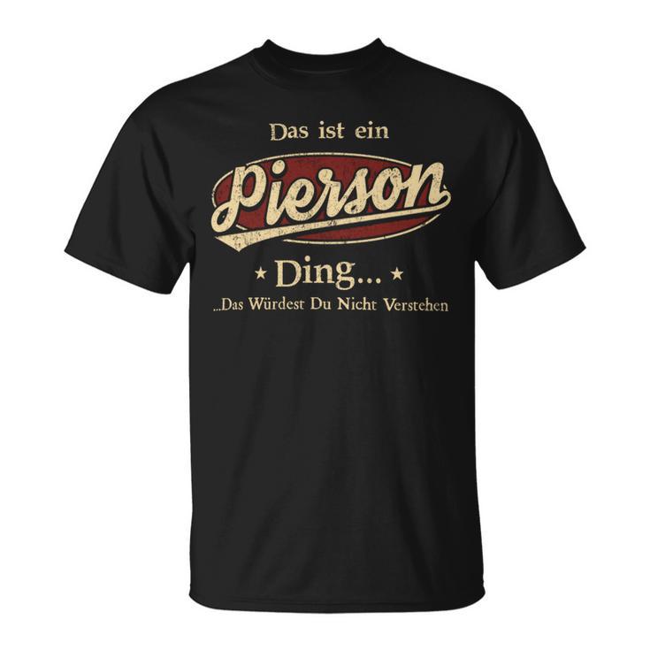 Das Ist Ein Pierson Ding Das Würdest Du Nicht Verstehen Pierson Name T-Shirt