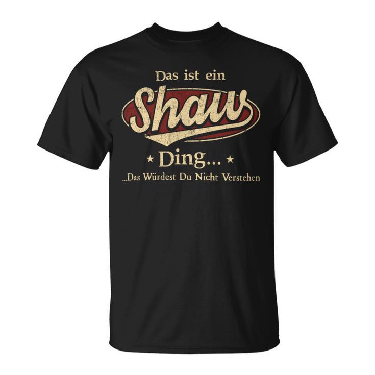 Das Ist Ein Shaw Ding Das Würdest Du Nicht Verstehen Shaw Name T-Shirt