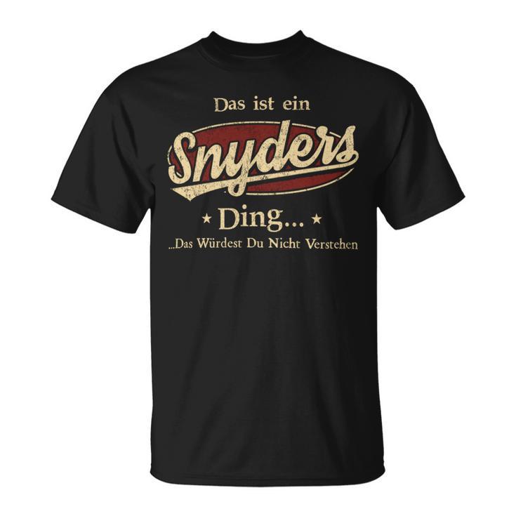 Das Ist Ein Snyders Ding Das Würdest Du Nicht Verstehen Snyders Name T-Shirt